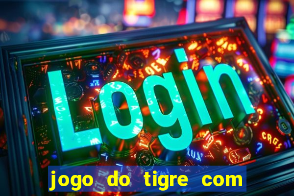 jogo do tigre com 5 reais